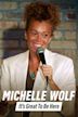 Michelle Wolf: It's Great to Be Here