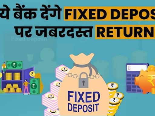 These Major Banks Will Offer Incredible Returns On Fixed Deposits: Find Out Which Banks They Are | Paisa Live