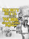 Shorty Betta Go 2 Work - Grandma Huttie's Boyfriend