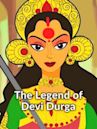 The Legend of Devi Durga