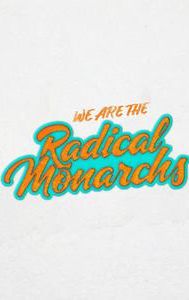 We Are the Radical Monarchs