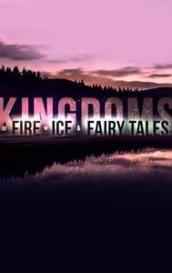 Kingdoms of Fire, Ice & Fairy Tales