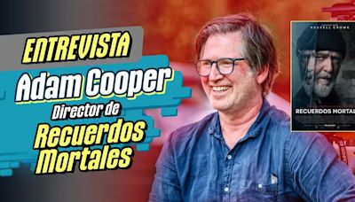 Entrevistamos a Adam Cooper, director de la película ‘Recuerdos Mortales’