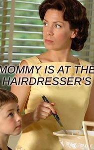 Mommy Is at the Hairdresser's