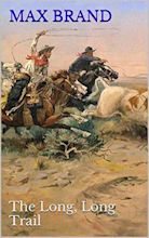 The Long, Long Trail: Two Classic Westerns by Max Brand | Goodreads