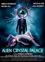Alien Crystal Palace - Film (2019) - SensCritique