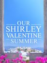 Our Shirley Valentine Summer