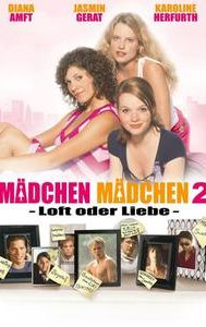 Mädchen Mädchen 2: Loft oder Liebe