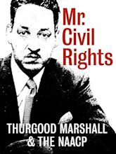Mr. Civil Rights: Thurgood Marshall and the NAACP (2014) - IMDb