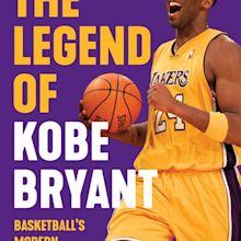 The Legend of Kobe Bryant: Basketball's Modern Superstar by Triumph ...