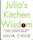 Julia's Kitchen Wisdom: Essential Techniques and Recipes from a Lifetime of Cooking