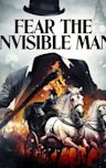 Fear the Invisible Man