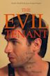 The Evil Tenant