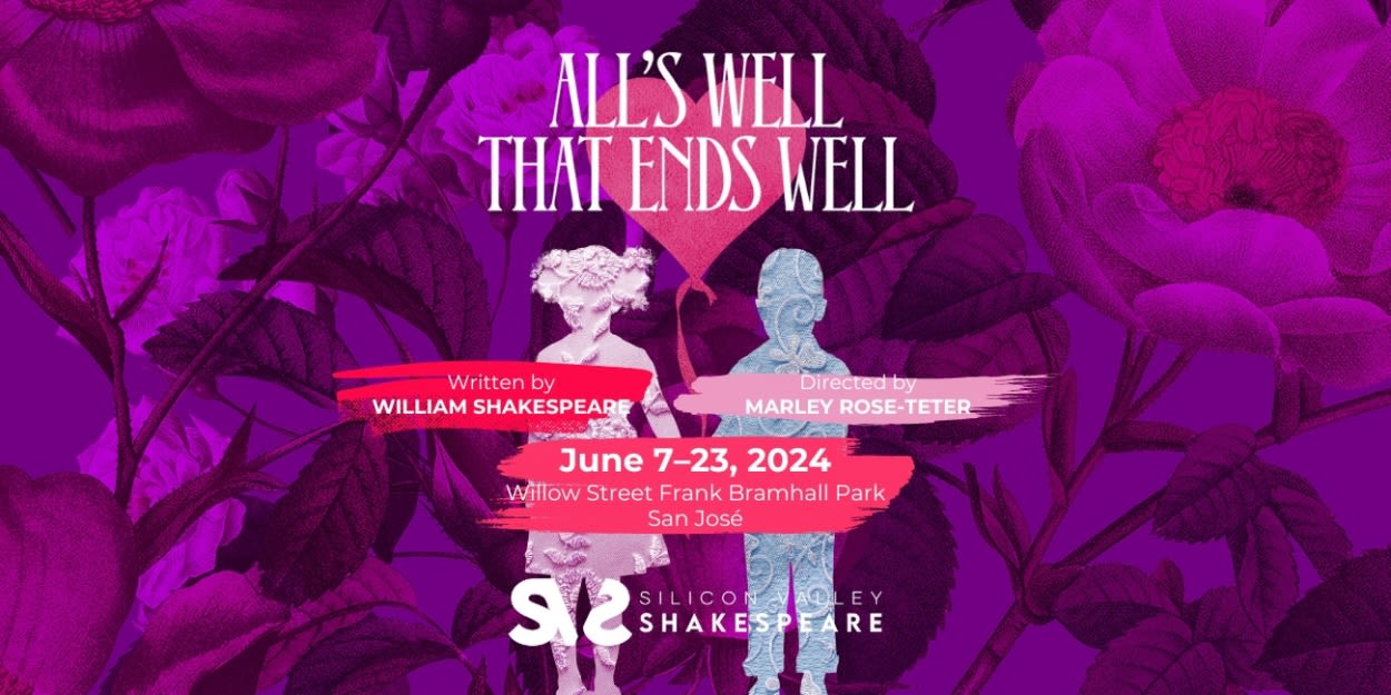 ALL'S WELL THAT ENDS WELL to Kick Off Silicon Valley Shakespeare's Summer Season