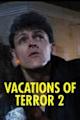 Vacations of Terror 2