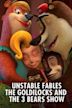 Unstable Fables: The Goldilocks and the 3 Bears Show