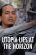 Utopia Lies at the Horizon