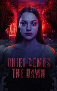 Quiet comes the Dawn