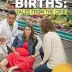 Outrageous Births: Tales From the Crib