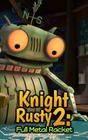 Knight Rusty 2: Full Metal Racket