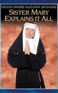 Sister Mary Explains It All