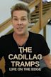 The Cadillac Tramps: Life on the Edge