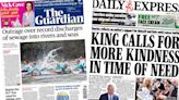 Newspaper headlines: Sewage 'outrage' and 'King calls for kindness'