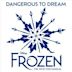 Dangerous to Dream [From "Frozen: The West End Musical"]