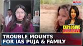 Puja Khedkar Row: Trouble Mounts For IAS Puja Khedkar & Family, Mother Arrested, Father..| Blueprint