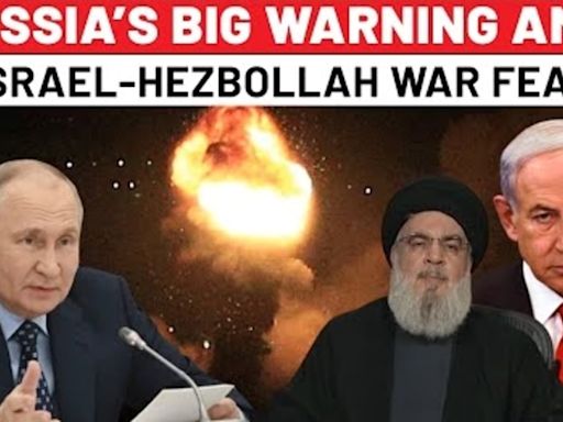 Russia’s Big Warning Amid Israel-Hezbollah War Fear After Golan Heights Attack: ‘Unacceptable’