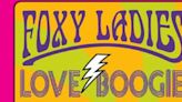 FOXY LADIES LOVE BOOGIE 70'S EXPLOSION! to Play Three Clubs Stage in June