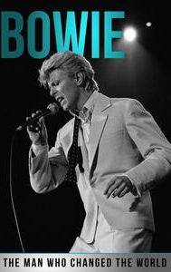 Bowie: The Man Who Changed the World