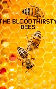 The Bloodthirsty Bees