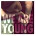 We Are Young