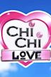 Chi Chi Love