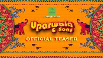 Uparwala & Sons - Official Teaser