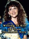 Willing to Kill: The Texas Cheerleader Story