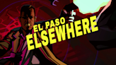 El Paso, Elsewhere Creator Excited For Game's TV Adaptation, Explains Its Origin