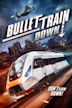 Bullet Train Down