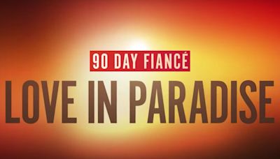 90 Day Fiance 'Love In Paradise' Finale: When Will It Air & How To Watch?
