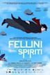 Fellini of the Spirits