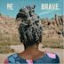 Be Brave