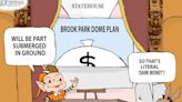 Browns Dug In Dome plan: Darcy cartoons