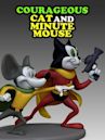 Courageous Cat and Minute Mouse