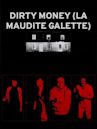 Dirty Money (La Maudite Galette)