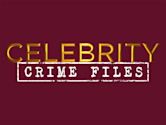 Celebrity Crime Files