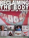 Reclaiming the Body: Feminist Art in America