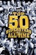 WWE: Top 50 Superstars of All Time