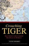 Crouching Tiger: What China's Militarism Means for the World