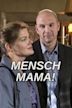 Mensch Mama!